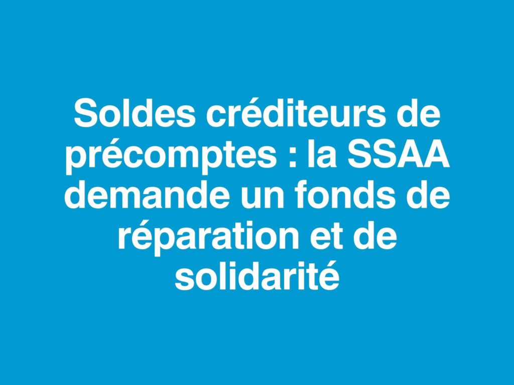 Soldes créditeurs de précomptes la SSAA demande un fonds de réparation et de solidarité