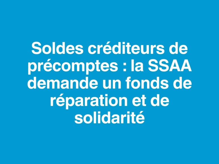 Soldes créditeurs de précomptes la SSAA demande un fonds de réparation et de solidarité